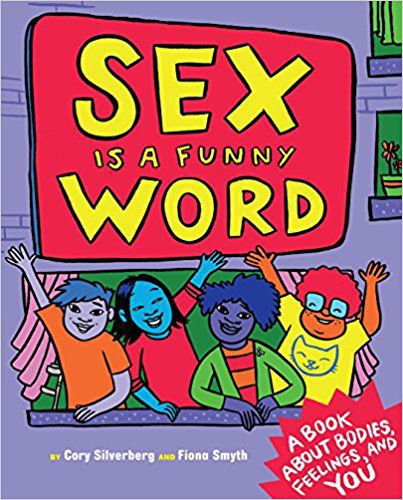 "Sex is a Funny Word" by Cory Silverberg and Fiona Smyth